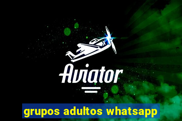 grupos adultos whatsapp